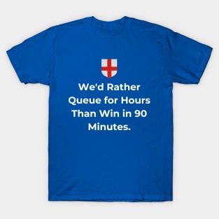 Euro 2024 - We'd Rather Queue for Hours Than Win in 90 Minutes. Shield T-Shirt